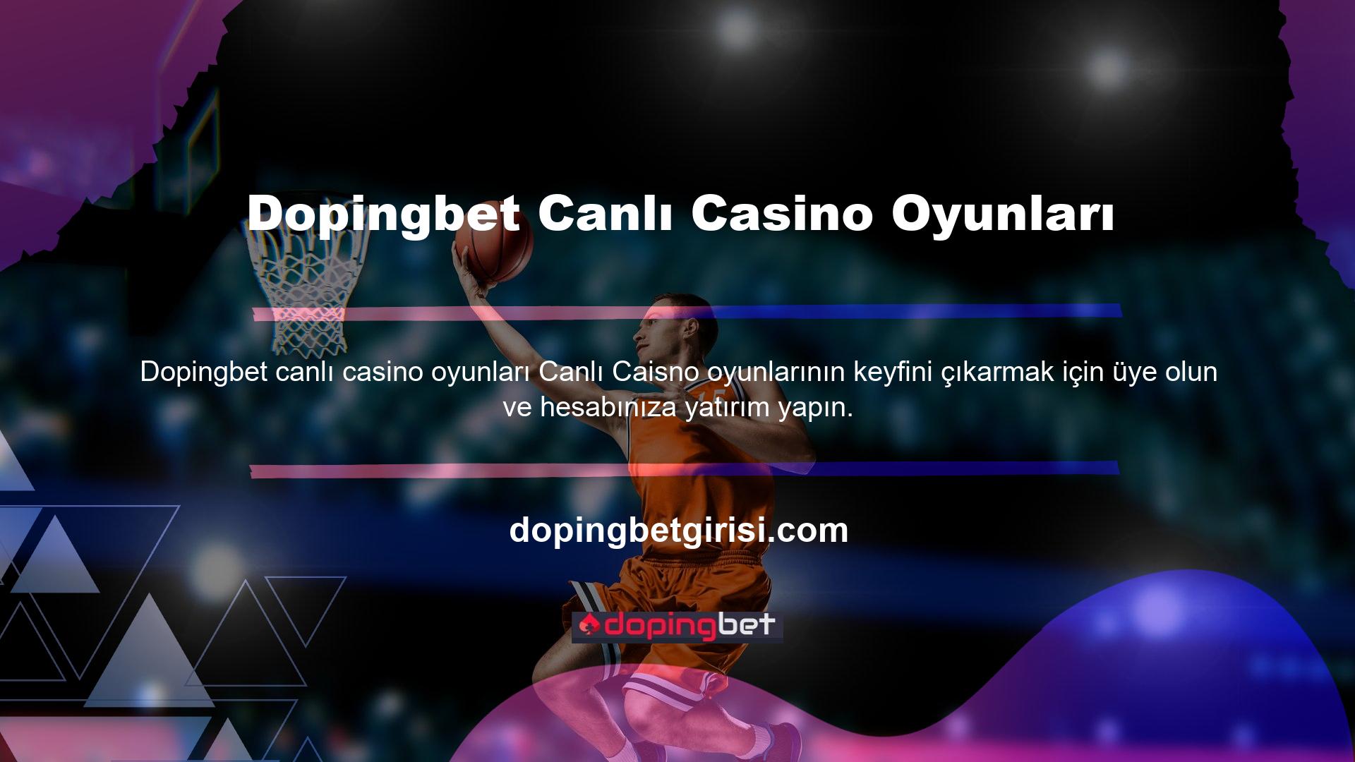 Katılmak için Dopingbet canlı casino oyunları Oyunları